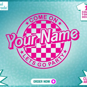 Vamos lá "Seu texto/nome personalizado" Let's Go Party, Pretty Pink, Personalização, Svg personalizado, Princesa de aniversário, Arte personalizada por:Pixel Parade App®