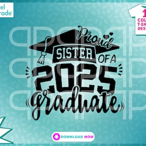 Fière soeur d'un diplômé 2025 svg, fichiers de remise des diplômes, promotion 2025, eps, dxf, svg, fichiers numériques à téléchargement immédiat par : Pixel Parade App®