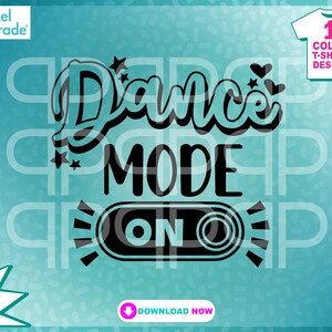 Dance Mode svg, Cheer Mom &quot;Dance Mode On&quot; Ballet, Dancer, Dance Troop, SVG, EPS, DXF, Digital Cut Files by: Pixel Parade App®