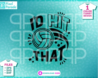 Volleyball "I'd Hit That" SVG EPS DXF - T-Shirt Design (Digital Cut Files)