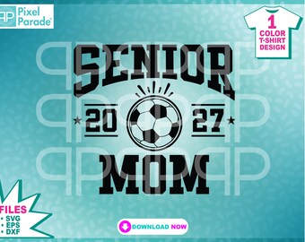 Senior Mom 2027 Soccer SVG: Graduation T-Shirt Design (Digital Cut File)