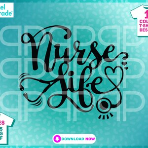 Nurse Life SVG: T-Shirt Design Cut Files (Digital Download)