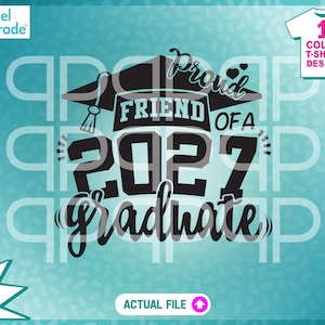 Proud Friend of a 2027 Graduate svg, Graduation files, Class of 2027, eps, dxf, svg, Instant Download Digital Cut Files by:Pixel Parade App®