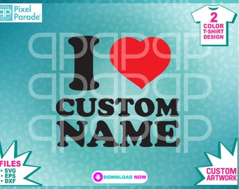 May include: A two-color t-shirt design featuring a red heart and the text "I love CUSTOM NAME". The design is perfect for customizing with a name.