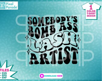 Bomb Ass Lash Artist SVG, Eyelash Tech Design (Digital Cut Files)