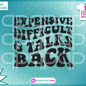 Trendy svg Expensive Difficult e Talks Back svg, Humorous Saying, Sassy Mom, Trendy eps Digital Cut Files por: Pixel Parade App®