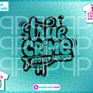 May include: Black and white graphic design with the text "True Crime Addict" in a stylized font. The design includes a knife and dripping blood.