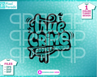 True Crime Addict SVG, Funny Quote, Murder Mystery (Digital Cut File)