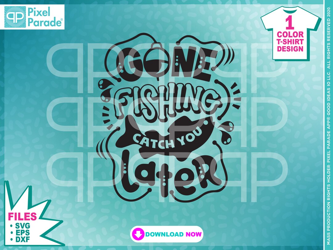Gone Fishing Catch You Later, Svg Hunting, Vector Cut File, Fishing ...