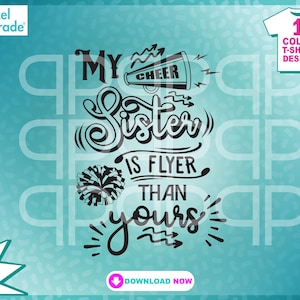 Cheerleader SVG, My Sister Is Flyer Als Yours Cheer Shirt, Teamgeist, Cheer Sis, svg, dxf, eps, Digital Cut Files by: Pixel Parade App®