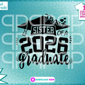 Proud Sister of a 2026 Graduate svg, Graduation, Class of 2026, Big Sis, Little Sis, eps, dxf, svg, Digital Cut Files by: Pixel Parade App®