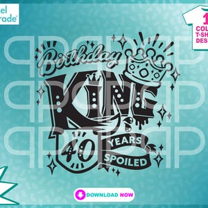 Corona di nascita per bambini "40 anni viziato" del re del compleanno in formato svg, viziato per i 40 anni, maglietta di compleanno, eps, dxf File di taglio digitale di: Pixel Parade App®