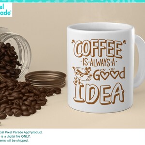 Diseño de camiseta svg de Coffee Morning "El café siempre es una buena idea" SVG, EPS, DXF, Clipart creativo, Archivos de corte digital por: Pixel Parade App®