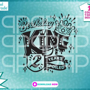 Birthday King "Years Spoiled" Baby Geburtskrone svg, Spoiled 2 Jahre alt, Zweiter Geburtstag Tee, eps, dxf Digital Cut Files by: Pixel Parade App®