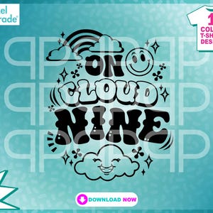 May include: Black and white graphic design with the text "ON CLOUD NINE" in a retro style. The design includes a rainbow, clouds, and stars.