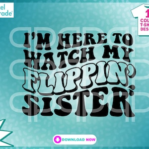 Cheerleader ""I'm Here To Watch My Flippin Sister"" Jubel-Shirt, Teamgeist, Cheer Sis, svg, dxf, eps, Digital Cut Files by: Pixel Parade App®."