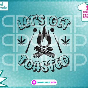 Marihuana-Svg, "Let's Get Toasted" Blunt, Hoch, Topfblatt, Unkraut, Gelenk, Camping, dxf, eps, Digital Cut Files by: Pixel Parade App®