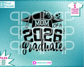Proud Mom of a 2026 Graduate svg, Graduation files, Class of 2026, eps, dxf, svg, Instant Download Digital Cut Files by: Pixel Parade App®