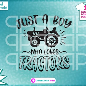 May include: Black and white graphic design with the text "JUST A BOY WHO LOVES TRACTORS" and a tractor illustration. The design is on a teal background with a repeating pattern. Includes a t-shirt design.