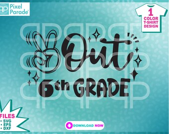 Peace Out 6th Grade SVG: Last Day of School Shirt (Digital Download)