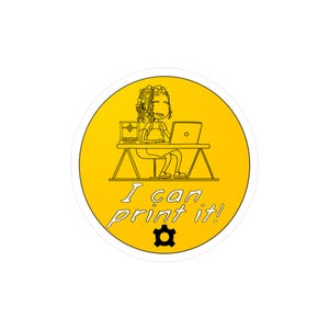 May include: A yellow circle sticker with a cartoon illustration of a person sitting at a desk with a laptop and a 3D printer. The text "I can print it!" is written below the image with a gear icon.