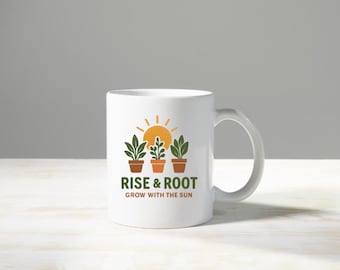 Rise & Root Tasse • Geschenk für Pflanzenliebhaber • Wachsen mit der Sonne Kaffeetasse • Botanische Zimmerpflanzentasse • Weihnachtsgeschenk für Sie oder Ihn