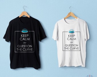 Flat Earth, Funny Conspiracy, Keep Calm and Question the Curve Unisex T-shirt ( 2 Colors)