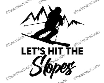 Lets hit the slopes | Skier | Woman Girl Female | SVG | Instant Download