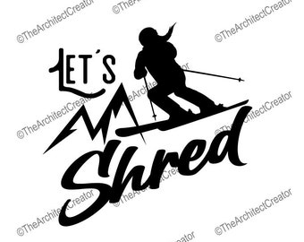Lets shred | Skier | Woman Girl Female | Skiing | Funny | SVG | Instant Download