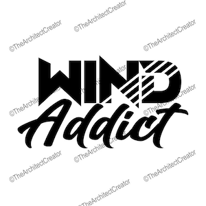 Wind Addict  | Kiteboarding | Kite | Kiter | Surf | Windsurfing | Windsurfer | Sailing | Sailor | SVG | Instant Download