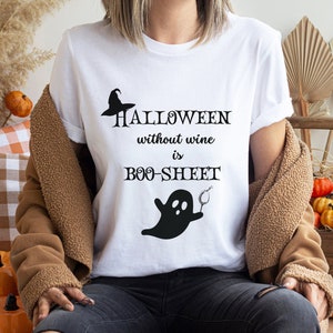 Ghost Shirt, Witch Shirt, Halloween Without Wine is Boo-Sheet, Funny Ghost Tee, Ghost and Wine, Funny Ghost, Halloween Witch
