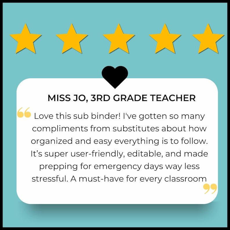 May include: A teal background with five gold stars and a black heart. A white speech bubble contains text from "Miss Jo, 3rd Grade Teacher" praising a sub binder for its organization and ease of use.