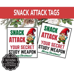May include: Two printable gift tags featuring a cartoon gnome holding a cookie. The tags are white with red and green text that reads "Snack Attack Your Secret Study Weapon Merry Christmas!" The tags are 3x3 inches.