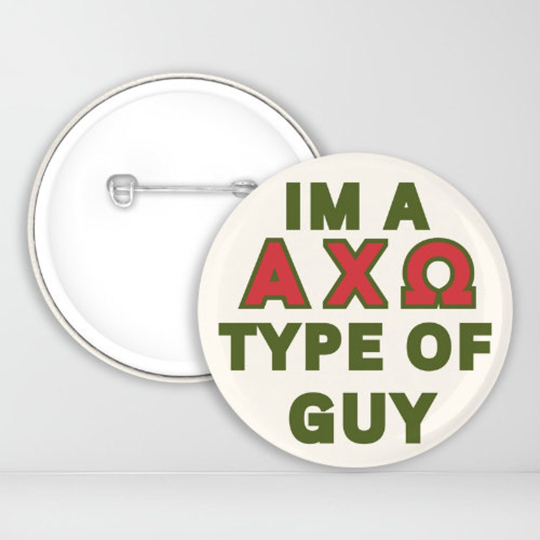 Alpha Chi Omega Im a Axo Type of Guy Pin-back Button | AXO | Boyfriend  Button | Sorority Button | Game Day Pin - Etsy