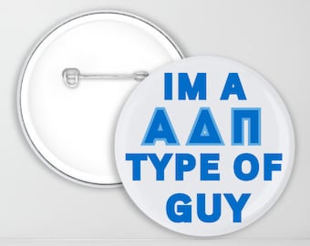 I&#39;m a ADPi Type Of Guy Pin-Back Button | Alpha Delta Pi | Boyfriend Collection | Sorority Button | Game Day Pin