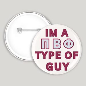 Im A Pi Beta Phi Type Of Guy pin-back button | Pi Beta Phi Boyfriend | Game Day Pin | Wine and Silver-Blue | Sorority Pinback Button