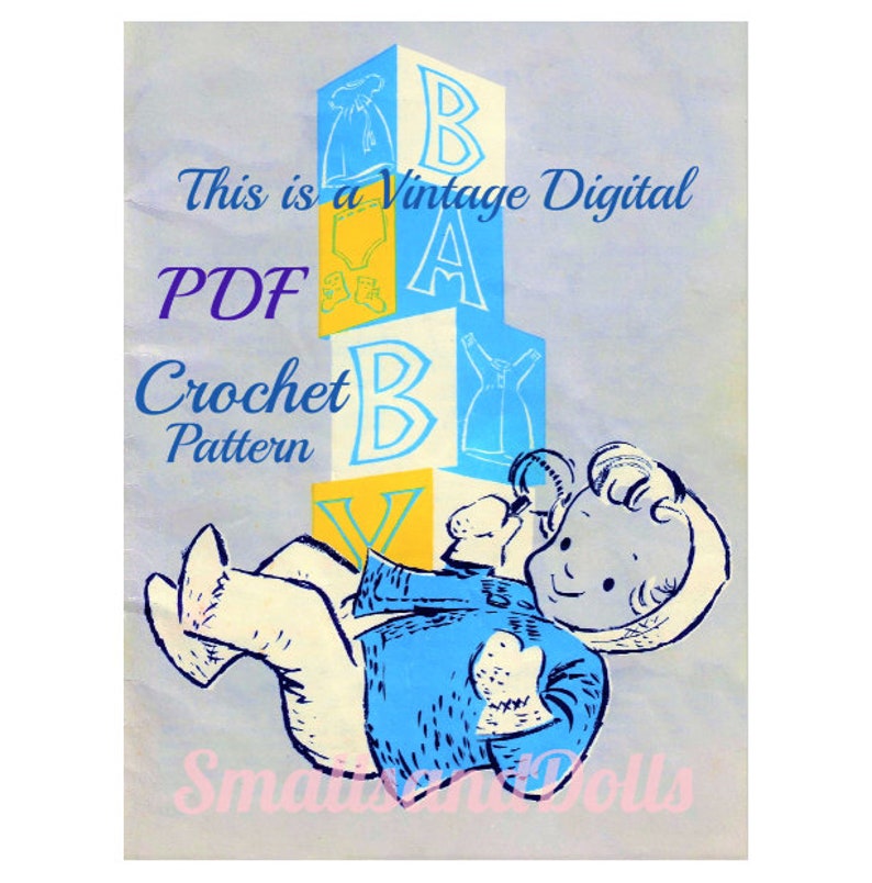 May include: A vintage PDF crochet pattern for a baby. The cover features a cartoon baby in a blue outfit, lying on top of a stack of blocks that spell out "BABY". The text "This is a Vintage Digital PDF Crochet Pattern" is printed on the cover.