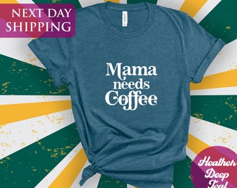 Mama Needs Coffee Shirt, Birthday Gift Shirt, Women Shirt, Coffee Shirt, Coffee Lover Gift Shirt, Personalized Gift Shirt, Mom Coffee Shirt
