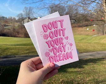 Don’t Quit Your Daydream Inspirational Blank Greeting Card with White Envelope
