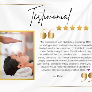May include: A testimonial graphic featuring the word Testimonial in black script, five gold stars, and a quote from Kim. The text reads: My experience was absolutely amazing. After receiving numerous treatments elsewhere with limited results, I was amazed to find that I could move freely straight away. Christine is not only incredibly skilled but also has such a calm and caring presence that makes the entire experience deeply restorative. The results and overall sense of well-being I gained are truly priceless. Thank you so much I would highly recommend Christine&rsquo;s services; they are well beyond five stars.