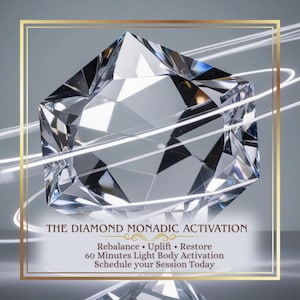 May include: A faceted, clear diamond shape with a gold border and white light streaks. Text reads "THE DIAMOND MONADIC ACTIVATION" with additional text below: "Rebalance • Uplift • Restore 60 Minutes Light Body Activation Schedule your Session Today."