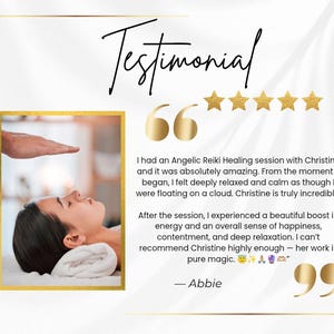 May include: A testimonial graphic featuring the word Testimonial, five gold stars, and a quote about an Angelic Reiki Healing session. The text reads: I had an Angelic Reiki Healing session with Christine and it was absolutely amazing. After the session, I experienced a beautiful boost in energy and an overall sense of happiness, contentment, and deep relaxation. I can't recommend Christine highly enough &ndash; her work is pure magic. &mdash; Abbie