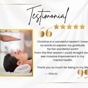 May include: A testimonial graphic featuring a gold-bordered photo of a person receiving energy healing. The text reads: Testimonial, five gold stars, and a quote from Maria expressing gratitude for a healer named Christine and mental health improvement.