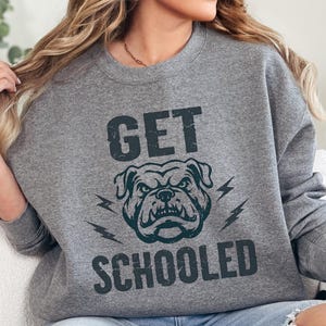 Bulldog Get Schooled Sweatshirt, Bulldog Mascot Crewneck, Go Bulldogs, Bulldog Game Day Shirt, Game Day Shirt, School Spirit Shirts