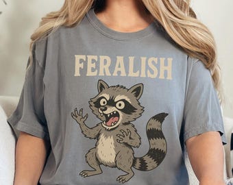 Comfort Colors ®Feralish Feral TShirt, Funny Feral Shirt, Feral Era Shirt, Funny Raccoon Shirt, Raccoon Lover Tee, Wild Animal Shirt