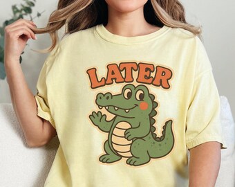 Later Gator Shirt, Comfort Colors® Funny Alligator Shirt, Southern Saying Tee, Retro Gator Shirt, Sarcastic Animal Shirt, Funny Teacher Tee