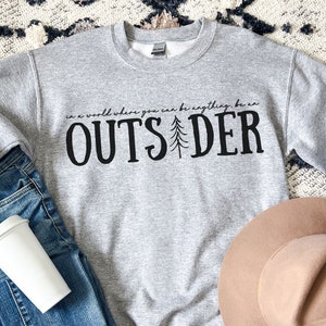Outsider Sweatshirt, Camping Sweatshirt, Camping Gifts, Outdoorsy Gifts, Outdoors Gifts, Nature Sweatshirt, Nature Shirt, Hiking Shirt Gift