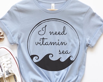 I Need Vitamin Sea Shirt, Beach Shirt, Beach Vacation, Ocean Shirt, Funny Beach tshirt, Minimalist Shirt, Vacation Shirt, Beach Lover Shirt