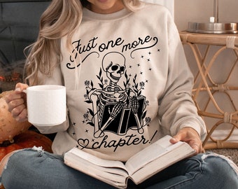 One More Chapter Sweatshirt, Book Lover Sweatshirt, Book Lover Gift, Librarian Shirt, Read Shirt, Reading Sweatshirt, Reading Skeleton