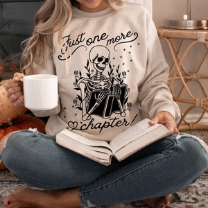 One More Chapter Sweatshirt, Book Lover Sweatshirt, Book Lover Gift, Librarian Shirt, Read Shirt, Reading Sweatshirt, Reading Skeleton